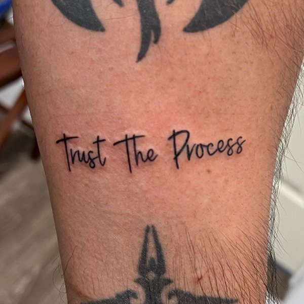 Trust the process great quote on the thigh